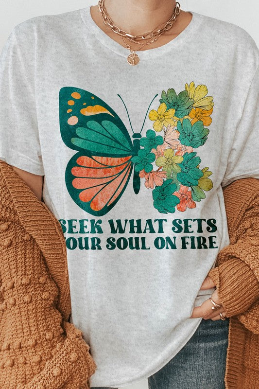 SEEK WHAT SETS YOUR SOUL ON FIRE TEE