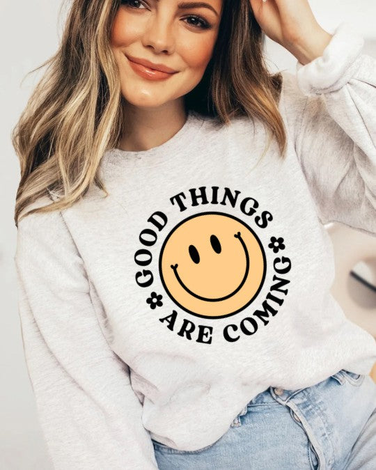 GOOD THINGS ARE COMING SWEATSHIRT