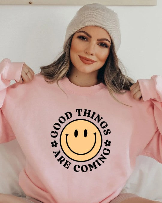 GOOD THINGS ARE COMING SWEATSHIRT