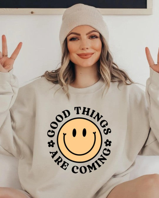 GOOD THINGS ARE COMING SWEATSHIRT